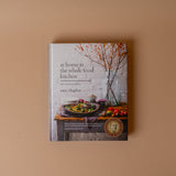 "At Home in the Whole Food Kitchen: Celebrating the Art of Eating Well" by Amy Chaplin