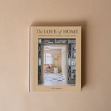 "The Love of Home: Interiors for Beauty, Balance, and Belonging" by Kate Marker BOOKS - design Raincoast Books