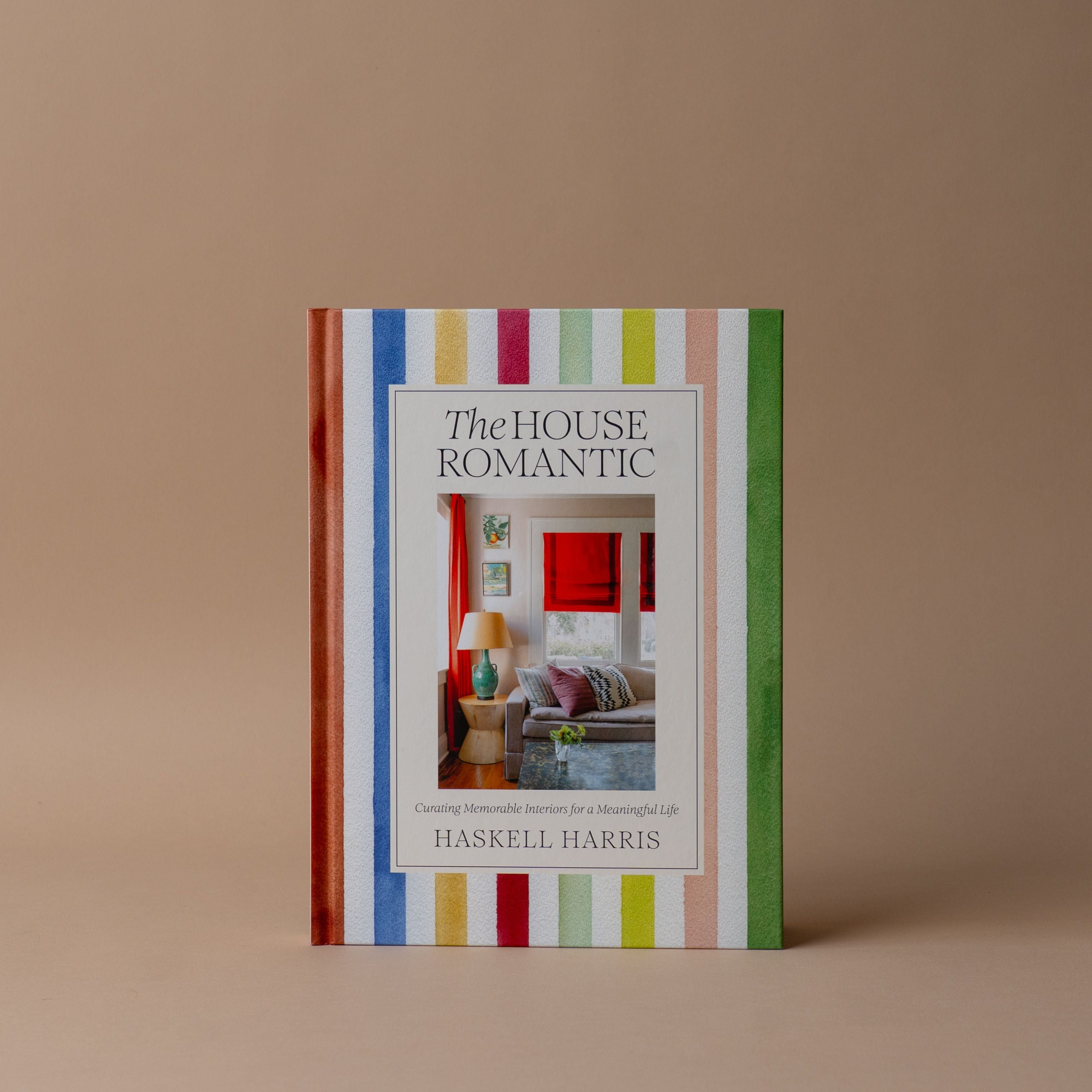 "The House Romantic: Curating Memorable Interiors for a Meaningful Life" by Haskell Harris BOOKS - design Hachette Book Group