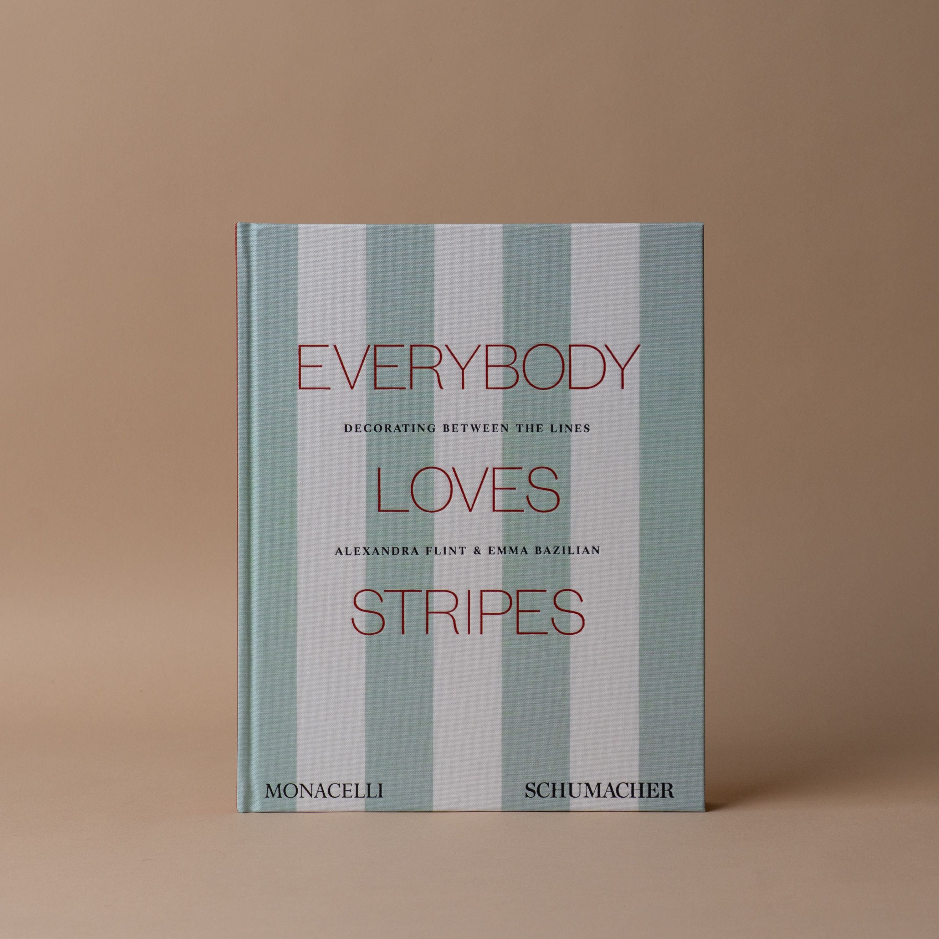 "Everybody Loves Stripes: Decorating Between the Lines" by Alexandra Morris Flint and Emma Bazilian BOOKS - design Hachette Book Group